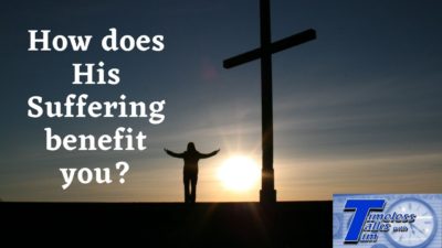 How Does His Suffering Benefit You