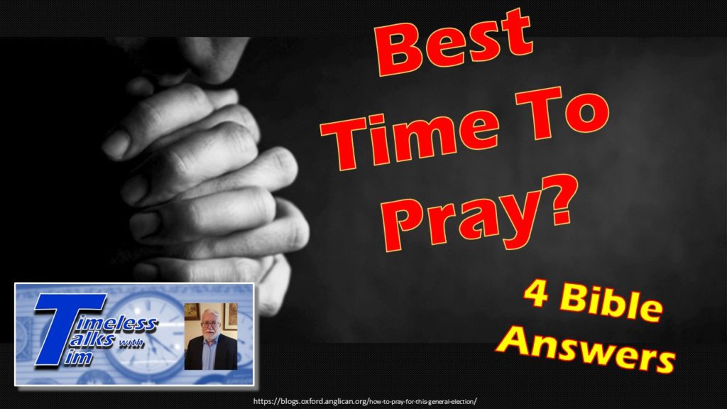 4 Answers on When to Pray